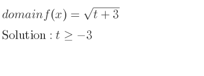The domain of f(x)=sqrt(t+3) is t>=-3
